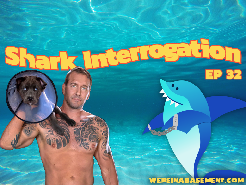 Shark Interrogation - Episode 23 We're In a Basement