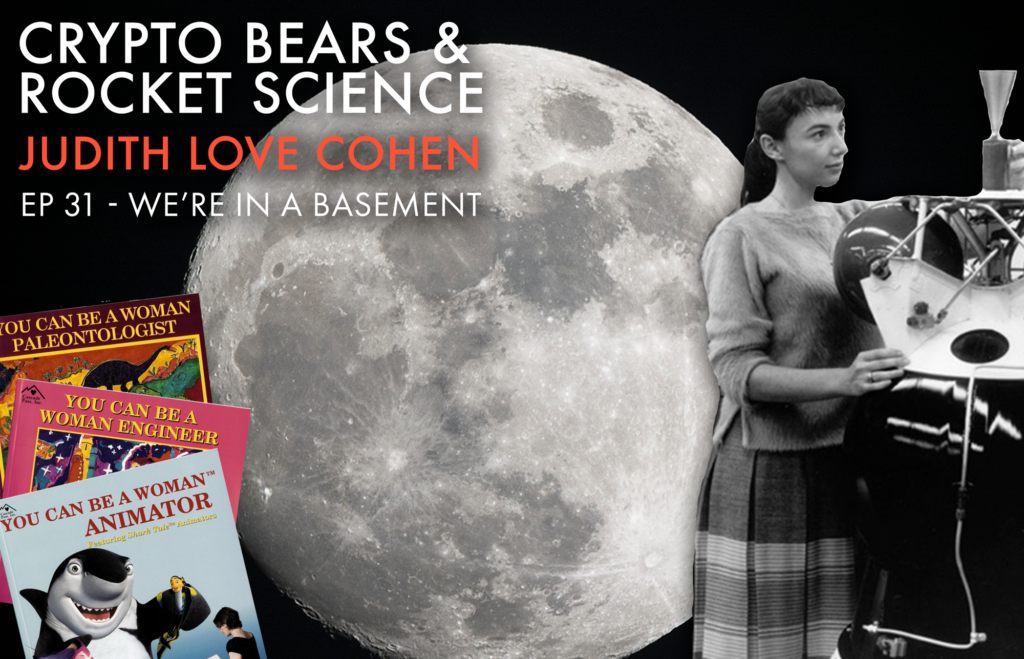 Crypto Bears and Rocket Science - We're In a Basement Podcast - Judith Love Cohen
