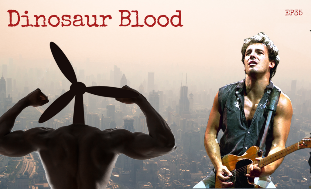 Episode 35 - Dinosaur Blood - Fossil Fuels